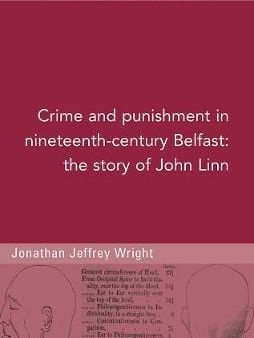 Jonathan Jeffrey Wright: Crime and punishment in nineteenth-century Belfast [2020] paperback For Discount